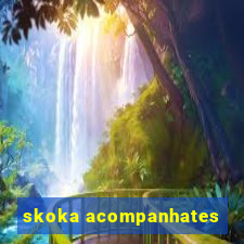 skoka acompanhates